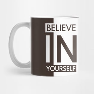 Believe In Yourself! Mug